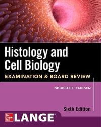 Histology and Cell Biology : Examination and Board Review, Sixth Edition - Douglas F. Paulsen