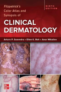 Fitzpatrick's Color Atlas and Synopsis of Clinical Dermatology : Ninth Edition - Arturo P. Saavedra