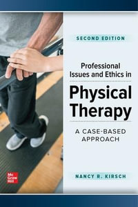 Professional Issues and Ethics in Physical Therapy : A Case-Based Approach, Second Edition - Nancy Kirsch