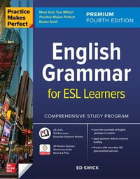 Practice Makes Perfect : English Grammar for ESL Learners, Premium Fourth Edition - Ed Swick