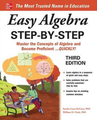 Easy Algebra Step-by-Step, Third Edition : Easy Step-by-step - Sandra Luna McCune