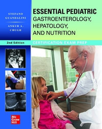 Essential Pediatric Gastroenterology, Hepatology, and Nutrition, Second Edition : Certification Exam Prep - Stefano Guandalini