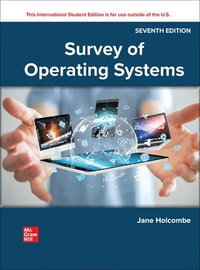 Survey of Operating Systems ISE : 7th Edition - Jane Holcombe