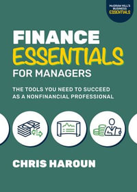 Finance Essentials for Managers : The Tools You Need to Succeed as a Nonfinancial Professional - Chris Haroun