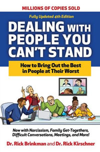 Dealing with People You Can't Stand, Fourth Edition : How to Bring Out the Best in People at Their Worst - Dr Rick Brinkman