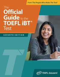 The Official Guide to the TOEFL iBT Test, Seventh Edition : Official Guide to the TOEFL Test - Educational Testing Service