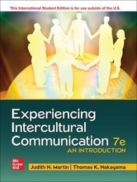 Experiencing Intercultural Communication : An Introduction, 7th Edition - Judith Martin