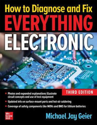 How to Diagnose and Fix Everything Electronic, Third Edition - Michael Jay Geier