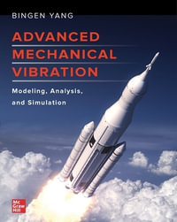 Advanced Mechanical Vibration : Modeling, Analysis, and Simulation - Bingen Yang