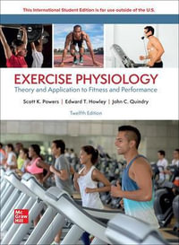 ISE Exercise Physiology : 12th Edition - Theory and Application to Fitness and Performance - Scott K. Powers