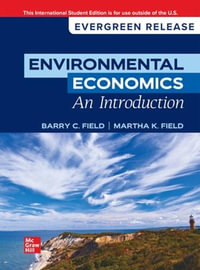 Environmental Economics, An Introduction : 9th Edition - 2024 Release ISE - Barry C. C. Field