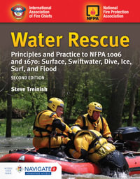 Water Rescue : Principles And Practice To NFPA 1006 And 1670: Surface, Swiftwater, Dive, Ice, Surf, And Flood - Steve Treinish