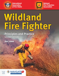 Wildland Fire Fighter: Principles and Practice : Principles and Practice - Joseph D. Lowe