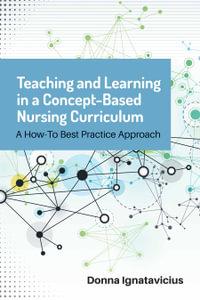 Teaching And Learning In A Concept-Based Nursing Curriculum - Donna Ignatavicius