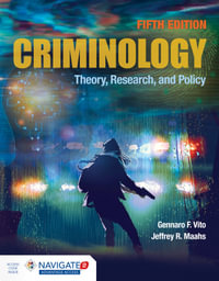 Criminology: Theory, Research, and Policy : Theory, Research, and Policy - Gennaro F. Vito