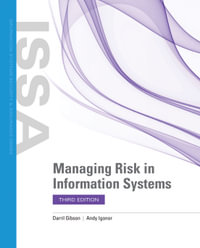 Managing Risk in Information Systems : Information Systems Security & Assurance - Andy Igonor