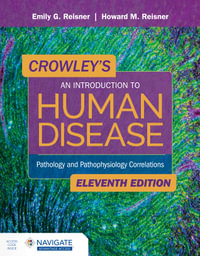 Crowley's An Introduction to Human Disease : Pathology and Pathophysiology Correlations : 11th Edition - Emily Reisner