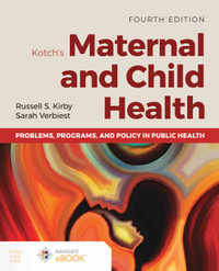 Kotch's Maternal and Child Health : Problems, Programs, and Policy in Public Health - Russell S. Kirby