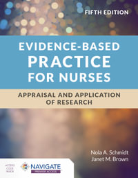 Evidence-Based Practice for Nurses : Appraisal and Application of Research - Nola A. Schmidt