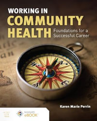 Working in Community Health : Foundations for a Successful Career - Karen (Kay) M. Perrin