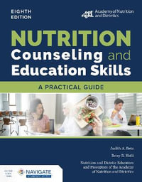 Nutrition Counseling and Education Skills : A Practical Guide - Judith A. Beto