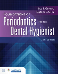 Foundations of Periodontics for the Dental Hygienist with Navigate Advantage Access : 6th Edition - Jill S. Gehrig