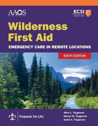 Wilderness First Aid : Emergency Care in Remote Locations - American Academy of Orthopaedic Surgeons (AAOS)