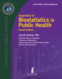 Essentials of Biostatistics in Public Health : 4th Edition - Lisa M. Sullivan