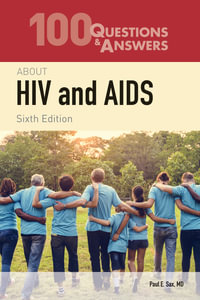 100 Questions & Answers about HIV and AIDS : 100 Questions & Answers - Paul E. Sax