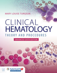 Clinical Hematology: Theory & Procedures, Enhanced Edition : Theory & Procedures, Enhanced Edition - Mary Louise Turgeon