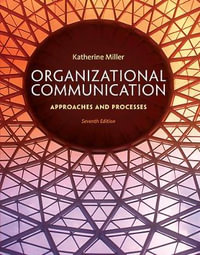 Organizational Communication: Approaches and Processes : 7th Edition - Katherine Miller