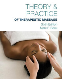 Theory & Practice of Therapeutic Massage, 6th Edition (Softcover) - Mark Beck