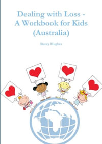 Dealing with Loss - A Workbook for Kids (Australia) - Stacey Hughes