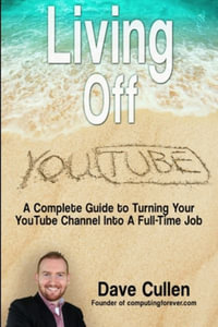 Living Off YouTube - Dave Cullen