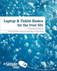 Laptop & Tablet Basics for the Over 50s : Windows 8 Edition - Joli Ballew