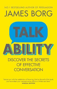 Talkability : Discover the secrets of effective conversation - James Borg