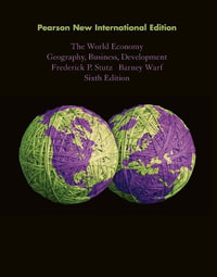 World Economy, The: Geography, Business, Development : Pearson New International Edition - Frederick Stutz