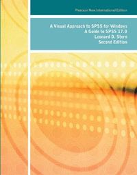 Visual Approach to SPSS for Windows, A: A Guide to SPSS 17.0 : Pearson New International Edition - Leonard Stern