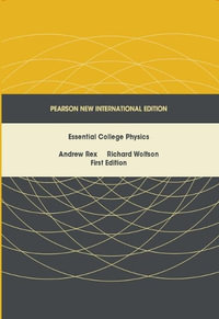 Essential College Physics : Pearson New International Edition - Andrew Rex