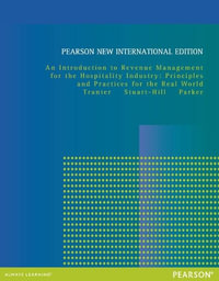 An Introduction to Revenue Management for the Hospitality Industry, Pearson New International Edition : Principles and Practices for the Real World - Juston Parker