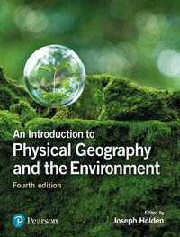 Introduction to Physical Geography and the Environment, An - Joseph Holden