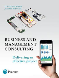 Business and Management Consulting : Delivering an Effective Project - Louise Wickham