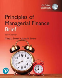 Principles of Managerial Finance, Brief Global Edition - Chad Zutter