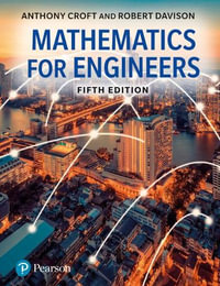 Mathematics for Engineers, Global Edition + MyLab Math with Pearson eText (Package) - Anthony Croft