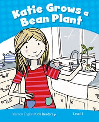 Level 1 : Katie Grows a Bean Plant AmE ePub with Integrated Audio - Pearson Education