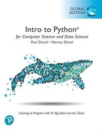 Intro to Python for Computer Science and Data Science : Learning to Program with AI, Big Data and The Cloud, Global Edition - Paul Deitel