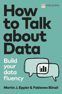 How to Talk about Data : Build your data fluency - Martin Eppler