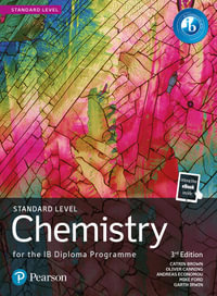 Pearson Chemistry for the IB Diploma Standard Level : 3rd Edition - Catrin Brown