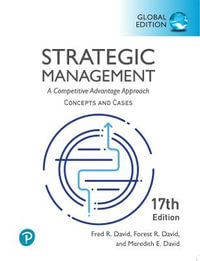 Strategic Management : 17th Edition - A Competitive Advantage Approach, Conceptsand Cases, Global Edition - Fred David