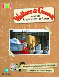 Bug Club Reading Corner : Age 5-7: Wallace and Gromit and the Snowman-o-tron - Monica Hughes